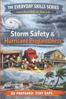The Everyday Skills Series: STORM SAFETY & HURRICANE PREPAREDNESS: Learn Real Skills for Real Life B0GQQJ6B3N Book Cover