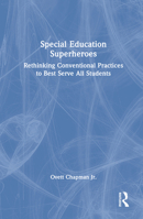 Special Education Superheroes: Rethinking Conventional Practices to Best Serve All Students 1032852399 Book Cover