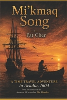 Mi’kmaq Song: The Mi’kmaq of the15th Century, a Story B0C2SPYZYT Book Cover