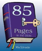 85 Pages in the Bible Are the Key to Understanding It And Discovering Its Vital Truths 1595264906 Book Cover