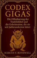 Codex Gigas: Die Offenbarung der Teufelsbibel und die Geheimnisse, die sie seit Jahrhunderten hütet B0G2GZWZ2B Book Cover