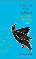 The Crow Flies Backwards and Other New Zen Koans 1614292949 Book Cover