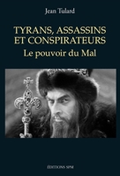 Tyrans, assassins et conspirateurs: Le pouvoir du Mal (French Edition) 2917232943 Book Cover