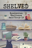Shelved: Appalachian Resilience Amid COVID-19 1732972028 Book Cover