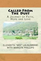 Called From The Dust: A Journey of Faith, Hope and Love 1466314060 Book Cover