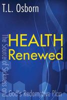 Health Renewed: The Source of Sickness and God's Redemptive Plan 1680312375 Book Cover