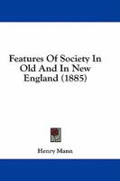 Features Of Society In Old And In New England 1240101031 Book Cover