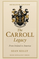 The Carroll Family Legacy: From Ireland to America (Irish Genealogy Series) B0G2CHKZKT Book Cover