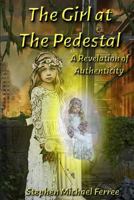 The Girl at the Pedestal: A Revelation of Authenticity 194839071X Book Cover