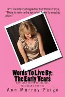 Words To Live By: The Early Years: Whatever You're Up Against, This Book's For You 146804723X Book Cover