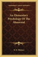 An Elementary Psychology Of The Abnormal 1432563890 Book Cover