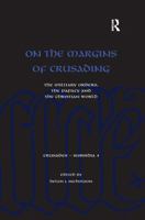 On the Margins of Crusading: The Military Orders, the Papacy and the Christian World 1138269832 Book Cover