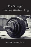 The Strength Training Workout Log 1939408377 Book Cover