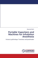 Portable Vaporizers and Machines for Inhalation Anesthesia: Victoria Lyublinskaya. Translator and proofreader 6139836735 Book Cover