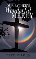 Our Father's Wonderful Mercy 1462401449 Book Cover