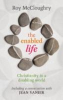 The Enabled Life: Christianity in a Disabling World 0281062781 Book Cover