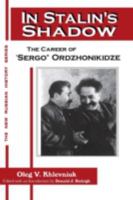 In Stalin's Shadow: The Career of "Sergo" Ordzhonikidze (The New Russian History) 1563245639 Book Cover