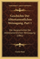 Geschichte Der Alttestamentlichen Weissagung, Part 1: Die Vorgeschichte Der Alttestamentlichen Weissagung (1861) 1273754077 Book Cover