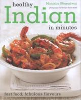 Healthy Indian in Minutes: Fast Food, Fabulous Flavours. Monisha Bharadwaj 1856268489 Book Cover