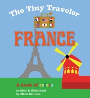 The Tiny Traveler: France: A Book of Colors 1629146099 Book Cover