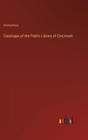 Catalogue of the Public Library of Cincinnati 1147223777 Book Cover