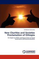 New Charities and Societies Proclamation of Ethiopia: Its Impact on NGOs working in Areas of Good Governance and Democratization 3847349732 Book Cover