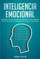 Inteligencia Emocional: Descubre las Habilidades de Liderazgo para Aumentar tu EQ y Mejorar tu Toma de Decisiones (Spanish Edition) B086PN2J19 Book Cover