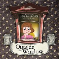 Outside the Window 1482893479 Book Cover