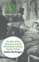 The Rise of the Detective in Early Nineteenth Century Popular Fiction (Crime Files) 1403941084 Book Cover