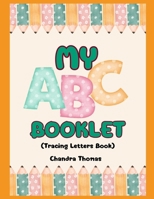 My ABC Booklet: Tracing Letter Book B0F3XL999H Book Cover