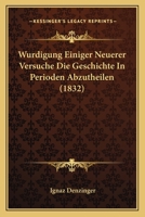 Wurdigung Einiger Neuerer Versuche Die Geschichte In Perioden Abzutheilen (1832) 1160760306 Book Cover