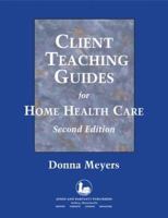 Client Teaching Guides Home Health Care 0763739138 Book Cover