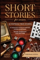 Short Stories for Seniors: 30 Inspiring True Stories of Ordinary People in History Whose Inventions Made Everyday Life Better - Large Print Easy to Read, Trivia Fun Facts Gift B0GR64286Q Book Cover