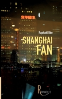 Shanghai Fan (French Edition) B07D52YWS8 Book Cover