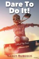 Dare To Do It!: I Followed My Dreams! 194266138X Book Cover