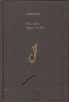 Pale Bird, Spouting Fire (Akron Series in Poetry) 1884836631 Book Cover