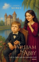 William & Abby: ... auf der Suche nach dem schwarzen Gold (German Edition) 3711607837 Book Cover