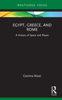 Egypt, Greece, and Rome: A History of Space and Places 1032185996 Book Cover