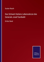 Das Schwert Italiens Lebensskizze des Generals Josef Garibaldi: Dritter Band 3743426102 Book Cover