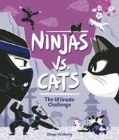 Ninjas Vs. Cats: The Ultimate Challenge 1464247080 Book Cover