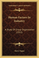 Human Factors in Industry: A Study of Group Organization 1019104368 Book Cover