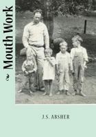 Mouth Work J.S. Absher 1523298472 Book Cover