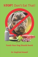 STOP! Don't Eat That!: Foods your dog should avoid B08P5WL2BL Book Cover