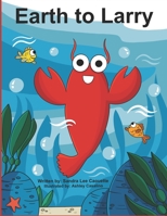 Earth to Larry 0578744449 Book Cover