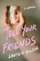 Tell Your Friends: A Novel 1250362482 Book Cover