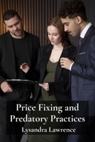 Price Fixing and Predatory Practices: How Corporations Cheat Consumers and Manipulate Markets B0DW18WL2W Book Cover