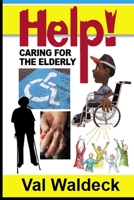 Help!: Caring for the Elderly (Topical) 1520268653 Book Cover