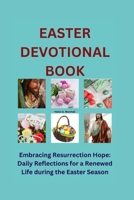 EASTER DEVOTIONAL BOOK: "Embracing Resurrection Hope: Daily Reflections for a Renewed Life during the Easter Season" B0CW1616QL Book Cover