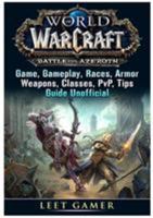 World of Warcraft Battle For Azeroth Game, Gameplay, Races, Armor, Weapons, Classes, PvP, Tips, Guide Unofficial 0359163548 Book Cover