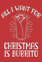 All I Want for Christmas is Burrito: Funny Christmas Journal & Coloring Book for Kids Great Stocking Stuffer Gift for children to Color, Doodle & Write 1691003611 Book Cover